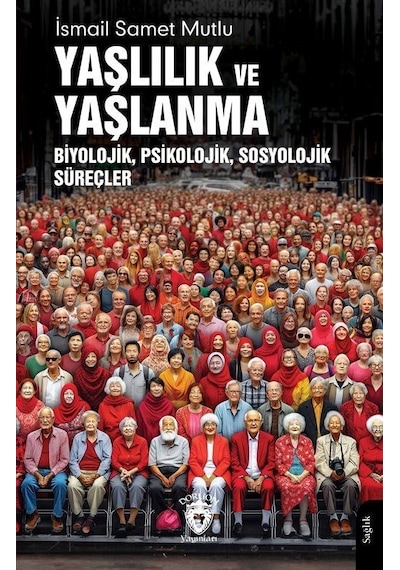 Yaşlılık Ve Yaşlanma / İsmail Samet Mutlu