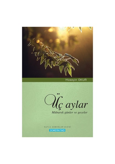 Üç Aylar - Mübarek Günler Ve Geceler Üzerine Bilgiler