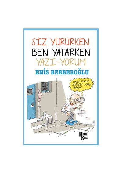 Siz Yürürken Ben Yatarken Yazı-yorum - Enis Berberoğlu - Halk Kitabevi