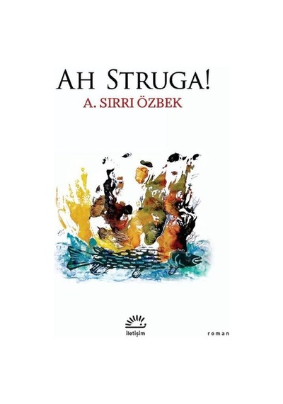 Ah Struga! - A. Sırrı Özbek - İletişim Yayınları