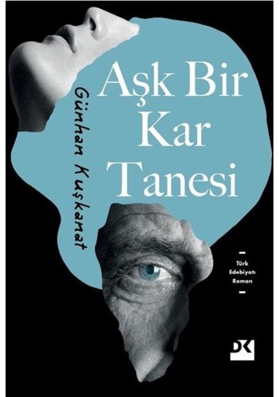 Aşk Bir Kar Tanesi - Günhan Kuşkanat - Doğan Kitap