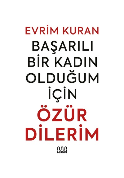 Başarılı Bir Kadın Olduğum İçin Özür Dilerim