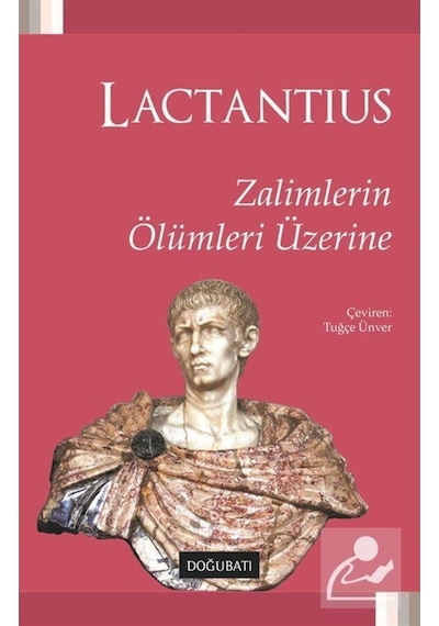Zalimlerin Ölümleri Üzerine - Lucius Caelius Firmianus Lactantius - Doğu Batı Yayınları