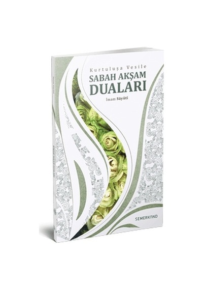 Kurtuluşa Vesile Sabah Akşam Duaları  - İmam Suyuti  - Semerkand Yayınları