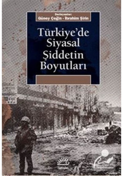 Türkiye'de Siyasal Şiddetin Boyutları- İletişim Yayınları