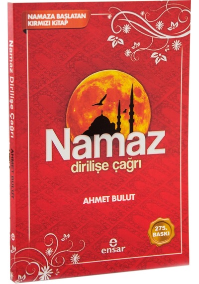 Namaz Dirilişe Çağrı - Namaza Başlatan Kırmızı Kitap