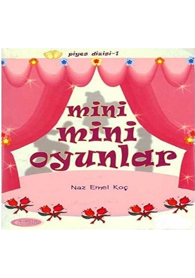 Mini Mini Oyunlar - Çocuk Tiyatro Oyunları - Naz Emel Koç