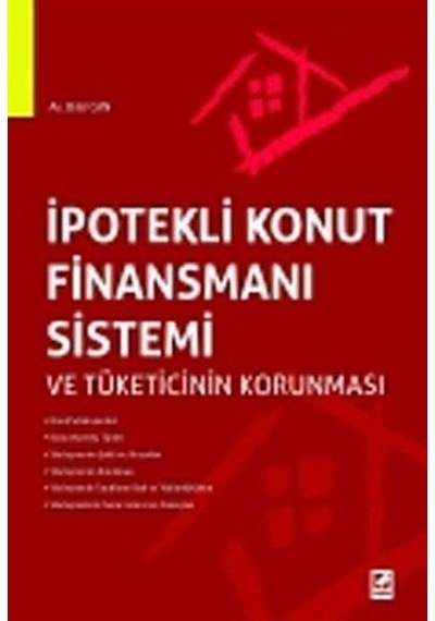 İpotekli Konut Finansmanı Sistemi ve Tüketicinin Korunması / B...