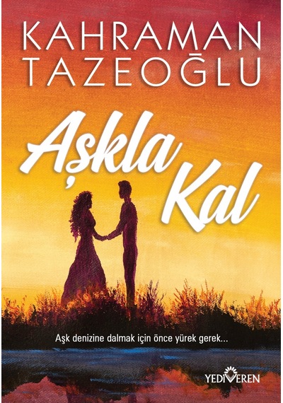 Aşkla Kal - Kahraman Tazeoğlu - Yediveren Yayınları N11.3203