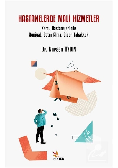 Hastanelerde Mali Hizmetler - Kamu Hastanelerinde Ayniyat Satın Alma Gider Tahakkuk - Nurşen Aydın - Kriter