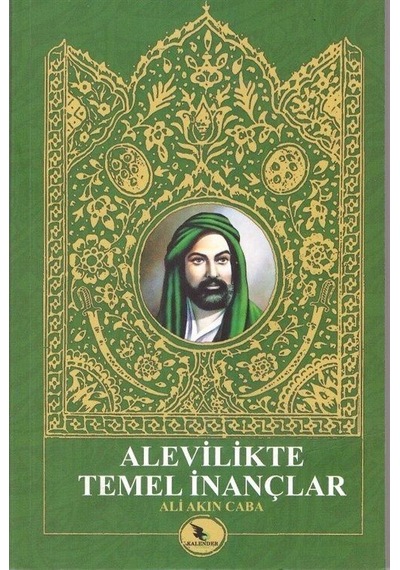 Alevilikte Temel İnançlar - Ali Akın Caba - Kalender Yayınevi