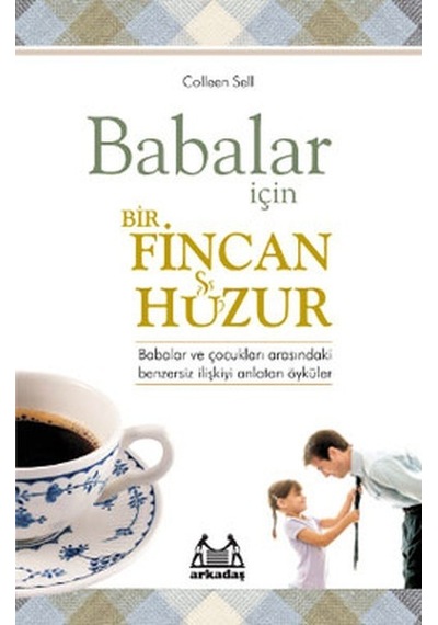 Babalar İçin Bir Fincan Huzur - Colleen Sell - Arkadaş Yayıncılık