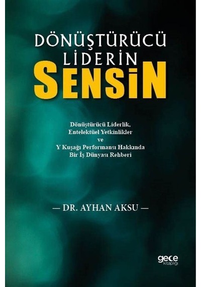 Dönüştürücü Liderin Sensin / Dr. Ayhan Aksu