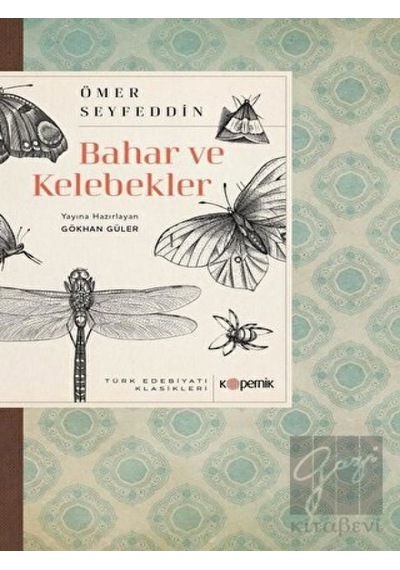 Bahar ve Kelebekler - Türk Edebiyatı Klasikleri - Ömer Seyfeddin - Kopernik Kitap