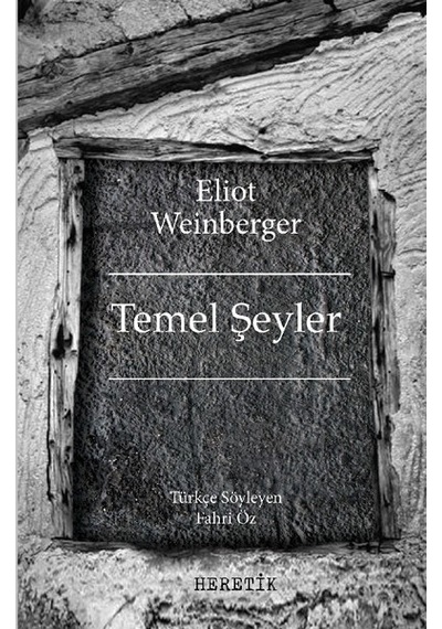 Temel Şeyler - Eliot Weinberger - Heretik Yayıncılık