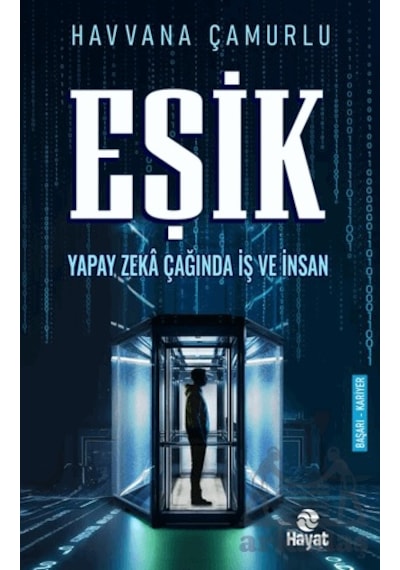 Eşik Yapay Zeka Çağında İş Ve İnsan Ciltli Hayat Yayınları