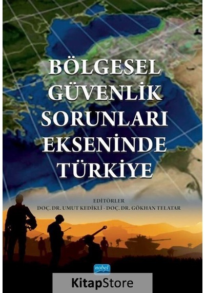 Bölgesel Güvenlik Sorunları Ekseninde Türkiye- Nobel Akademik Yayıncılık