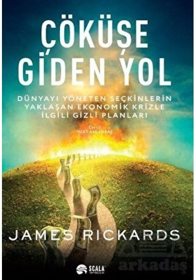 Çöküşe Giden Yol - James Rickards - Scala Yayıncılık