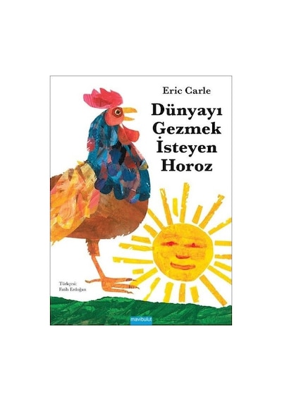 Dünyayı Gezmek İsteyen Horoz - Eric Carle - Mavi Bulut Yayıncılık