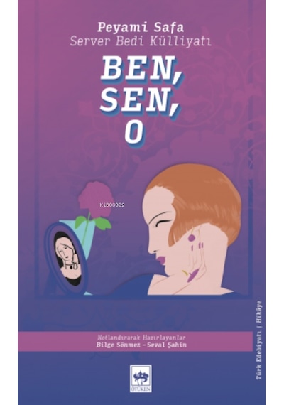 Ben Sen O - Server Bedi Külliyatı - Peyami Safa - Ötüken Neşriyat