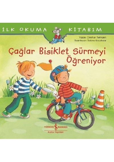 Çağlar Bisiklet Sürmeyi Öğreniyor-İlk Okuma Kitabım - Christian Tielmann - İş Bankası Kültür Yayınları
