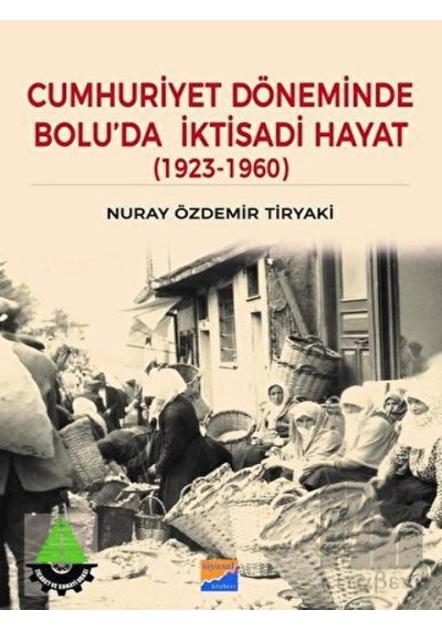 Cumhuriyet Döneminde Bolu’Da Iktisadi Hayat (1923 – 1960) - Siyasal Kitabevi