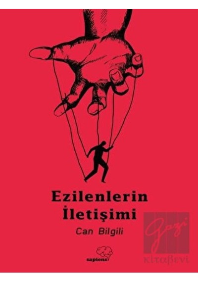 Ezilenlerin İletişimi - Can Bilgili - Sapiens