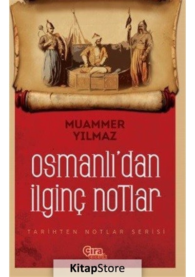 Osmanlı'dan İlginç Notlar - Muammer Yılmaz - Çıra Çocuk Yayınları