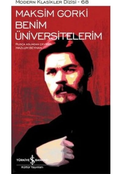 Benim Üniversitelerim - Modern Klasikler 68 - Maksim Gorki - İş Bankası Kültür Yayınları