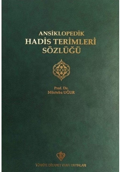 Ansiklopedik Hadis Terimleri Sözlüğü  - Mücteba Uğur  - Türkiye Diyanet Vakfı Yayınları