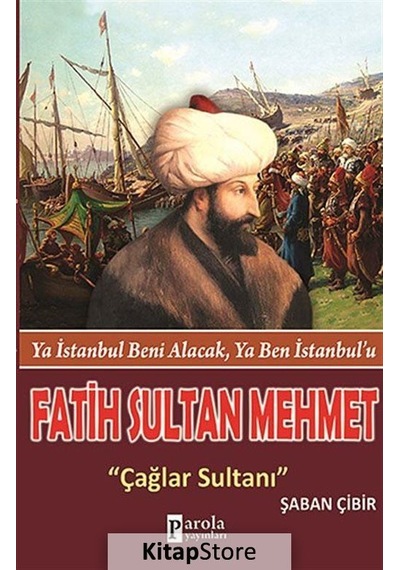 Fatih Sultan Mehmet - Şaban Çibir - Parola Yayınları