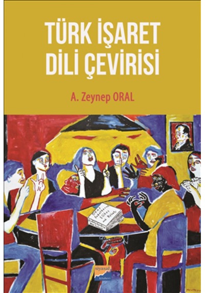 Türk İşaret Dili Çevirisi  - A. Zeynep Oral  - Siyasal Kitabevi