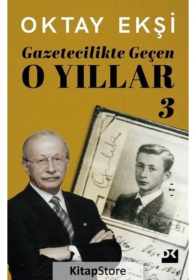 Gazetecilikte Geçen O Yıllar 3 - Oktay Ekşi