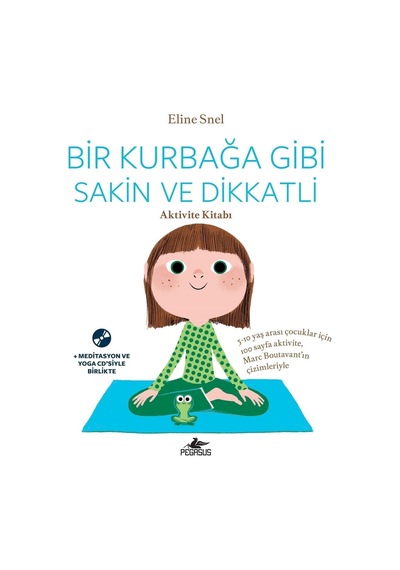 Bir Kurbağa Gibi Sakin ve Dikkatli-Aktivite Kitabı - Eline Snel - Pegasus