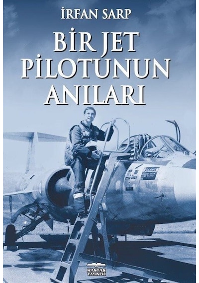 Bir Jet Pilotunun Anıları - İrfan Sarp - Kastaş Yayınları