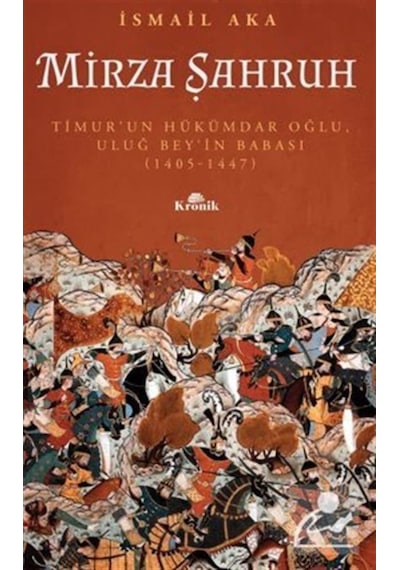 Mirza Şahruh Uluğ Bey'In Babası (1405-1447) / Ismail Aka 9786258431575