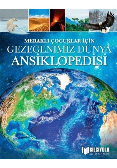 Meraklı Çocuklar İçin Gezegenimiz Dünya Ansiklopedisi / Clare ...