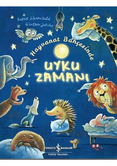 Hayvanat Bahçesinde Uyku Zamanı - Sophie Schoenwald - İş Bankası Kültür Yayınları