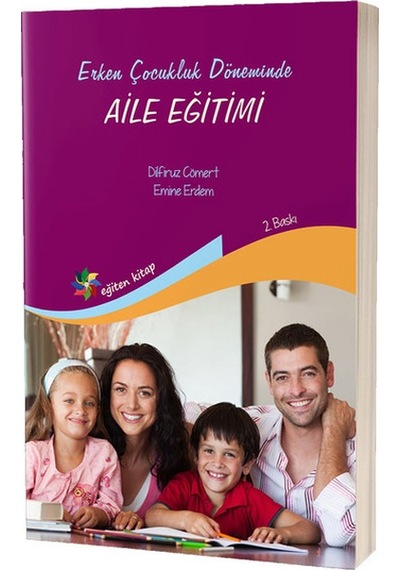 Erken Çocukluk Döneminde Aile Eğitimi - Emine Erdem -  Dilfiruz Cömert - Eğiten Kitap