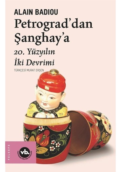 Petrograd'Dan Şanghay'A 20. Yüzyılın Iki Devrimi / Alain Badiou 9786057947758