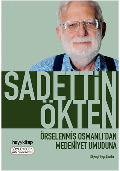 Örselenmiş Osmanlı'dan Medeniyet Umuduna - Sadettin Ökten - Hayykitap