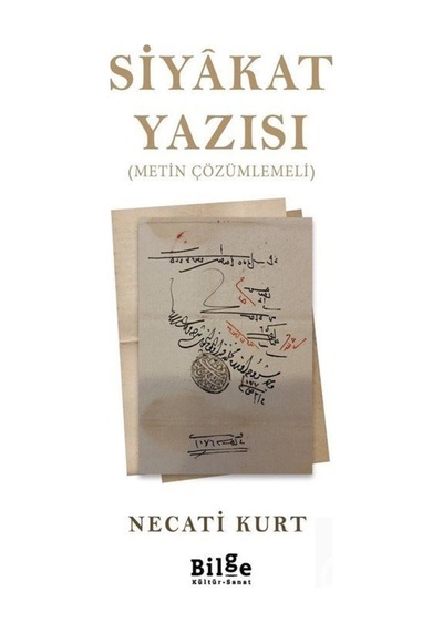 Siyakat Yazısı-Metin Çözümlemeli - Necati Kurt - Bilge Kültür Sanat