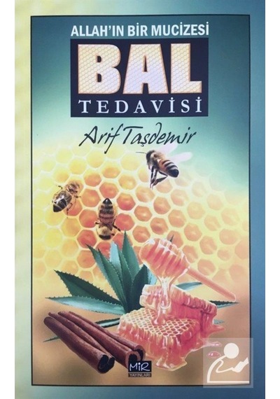 Allah'ın Bir Mucizesi Bal Tedavisi / Arif Taşdemir 9786058107038
