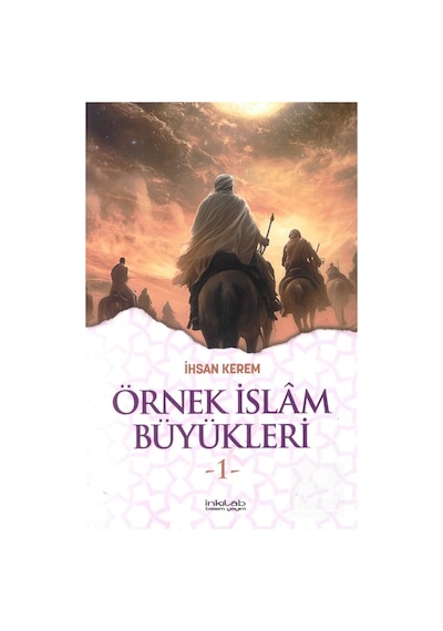 Örnek İslam Büyükleri 1 / İhsan Kerem