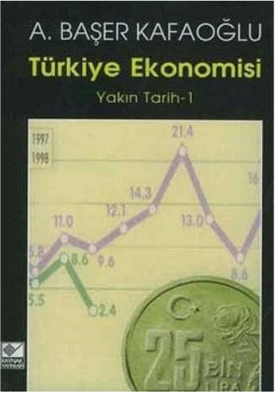 Türkiye Ekonomisi Yakın Tarih 1 - A. Başer Kafaoğlu İmzalı Ve İthaflı 1.baskı