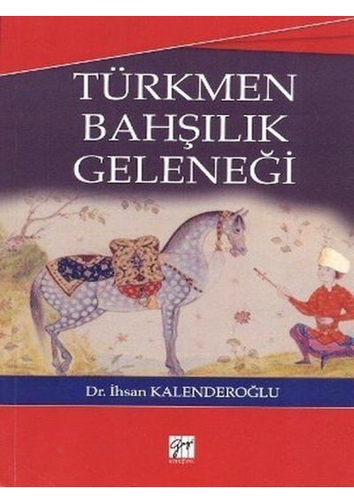 Türkmen Bahşılık Geleneği  - İhsan Kalenderoğlu  - Gazi Kitabevi