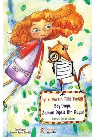 Tilki Toni 2 - Beş Duyu Zaman Dipsiz Bir Kuyu - Hafize Çınar Güner - Kelime Yayınları