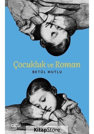 Çocukluk ve Roman - Betül Mutlu - Çizgi Kitabevi