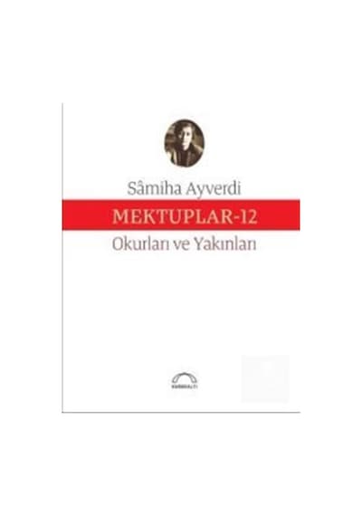 Mektuplar - 12 - Samiha Ayverdi - Kubbealtı Neşriyatı