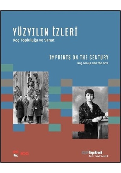 Yüzyılın İzleri - Koç Topluluğu Ve Sanat & Imprints On The Cen...